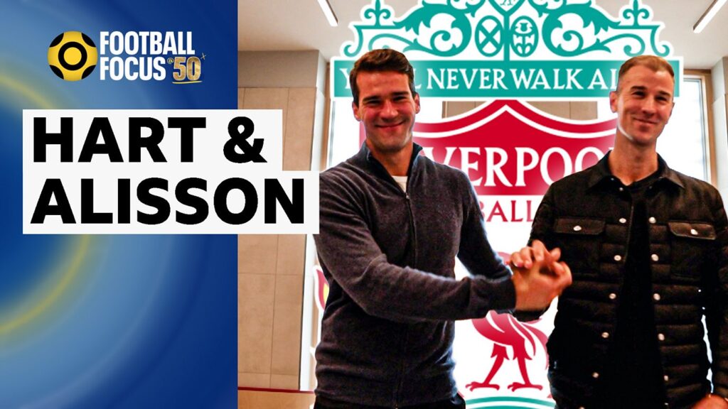 ‘Trophies not my main motivation’ – Liverpool’s Alisson meets Joe Hart