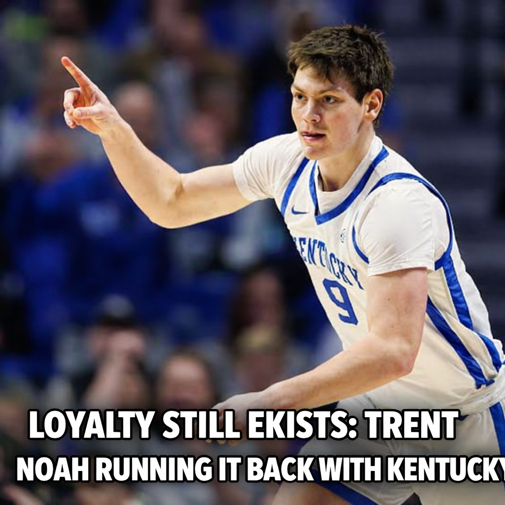 “I’m Back”: Trent Noah’s Decision to Stay at Kentucky Sends a Clear Message About His Future